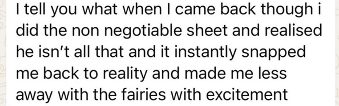 Message from a client: when I came back I did the non-negotiable sheet and realised he isn't all that, and it instantly snapped me back to reality